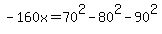 -160x=70%5E2-80%5E2-90%5E2
