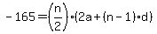 -165=%28n%2F2%29%282a%2B%28n-1%29d%29