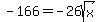-166+=+-26sqrt%28x%29