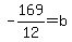 -169%2F12+=+b