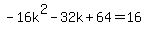 -16k%5E2+-+32k+%2B+64+=+16
