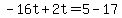 -16t%2B2t=5-17