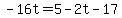 -16t=5-2t-17