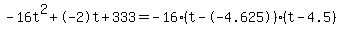 -16t%5E2%2B-2t%2B333+=+-16%28t--4.625%29%2A%28t-4.5%29