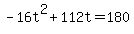 -16t%5E2%2B112t+=+180