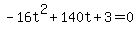 -16t%5E2%2B140t%2B3+=+0