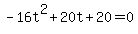 -16t%5E2%2B20t%2B20+=+0