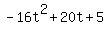 -16t%5E2%2B20t%2B5