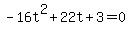 -16t%5E2%2B22t%2B3+=+0