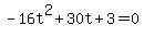 -16t%5E2%2B30t%2B3+=+0