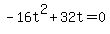 -16t%5E2%2B32t+=+0