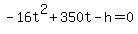 -16t%5E2%2B350t-h+=0