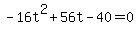 -16t%5E2%2B56t-40+=+0