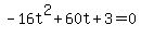 -16t%5E2%2B60t%2B3+=+0
