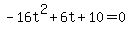 -16t%5E2%2B6t%2B10=0