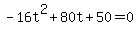 -16t%5E2%2B80t%2B50+=+0
