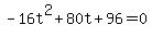 -16t%5E2%2B80t%2B96=0