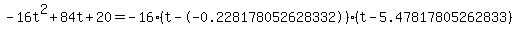 -16t%5E2%2B84t%2B20+=+-16%28t--0.228178052628332%29%2A%28t-5.47817805262833%29