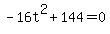 -16t%5E2+%2B+144+=+0
