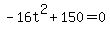 -16t%5E2+%2B+150+=+0