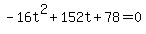 -16t%5E2+%2B+152t+%2B+78+=+0