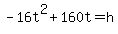 -16t%5E2+%2B+160t+=+h