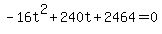 -16t%5E2+%2B+240t+%2B+2464=0