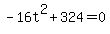-16t%5E2+%2B+324+=+0
