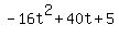 -16t%5E2+%2B+40t+%2B+5