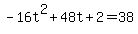 -16t%5E2+%2B+48t+%2B+2+=+38