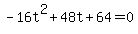 -16t%5E2+%2B+48t+%2B+64+=+0