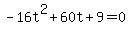 -16t%5E2+%2B+60t+%2B+9+=+0
