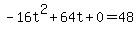 -16t%5E2+%2B+64t+%2B+0+=+48