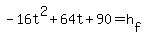 -16t%5E2+%2B+64t+%2B+90+=+h%5Bf%5D%5D