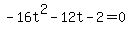 -16t%5E2-12t-2=0
