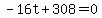 -16t+%2B+308+=+0