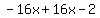 -16x%2B16x-2%29=-2