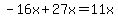-16x%2B27x=11x