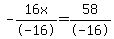 -16x%2F-16=58%2F-16