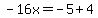 -16x=-5%2B4