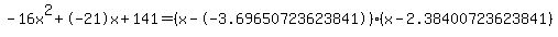 -16x%5E2%2B-21x%2B141+=+%28x--3.69650723623841%29%2A%28x-2.38400723623841%29