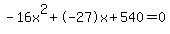 -16x%5E2%2B-27x%2B540+=+0