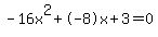 -16x%5E2%2B-8x%2B3+=+0