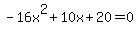 -16x%5E2%2B10x%2B20+=+0