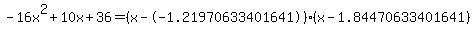 -16x%5E2%2B10x%2B36+=+%28x--1.21970633401641%29%2A%28x-1.84470633401641%29