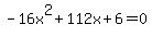 -16x%5E2%2B112x%2B6+=+0