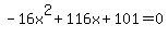-16x%5E2%2B116x%2B101+=+0
