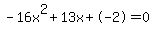 -16x%5E2%2B13x%2B-2+=+0