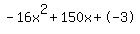 -16x%5E2%2B150x%2B-3