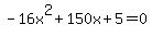 -16x%5E2%2B150x%2B5+=+0